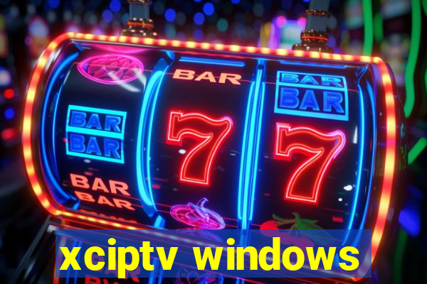 xciptv windows